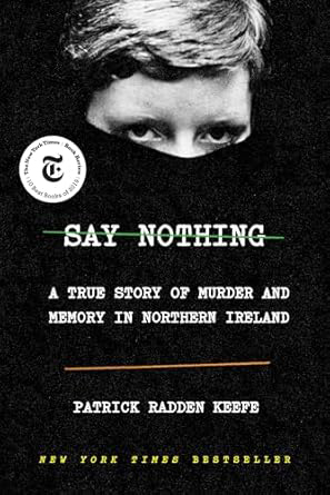Say Nothing: A True Story of Murder and Memory in Northern Ireland