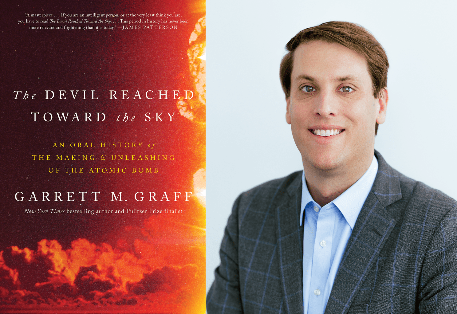 THE DEVIL REACHED TOWARD THE SKY: An Oral History of the Making and Unleashing of the Atomic Bomb book cover and headshot of Garrett M. Graff