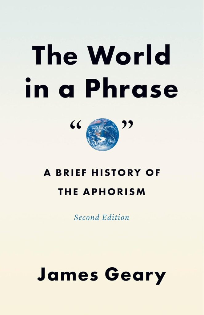 The World in a Phrase: A Brief History of the Aphorism, Second Edition